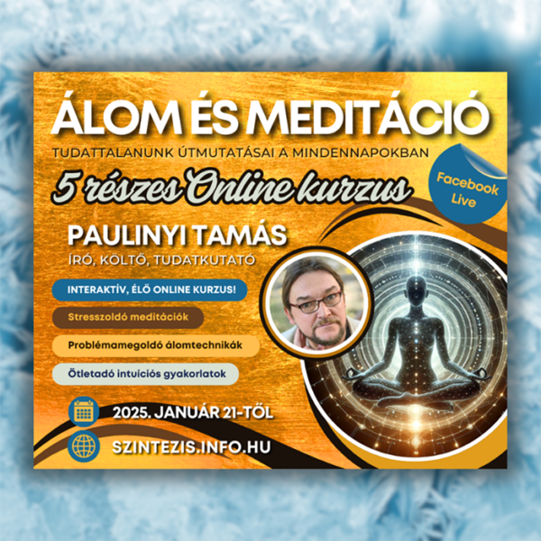 Álom és Meditáció - Paulinyi Tamás 5 részes élő online kurzusa - 2025.01.21-től