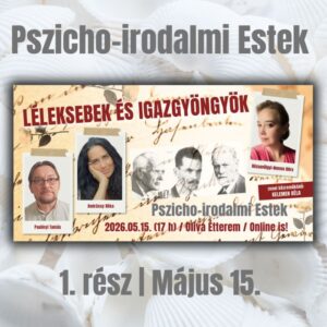 Léleksebek és igazgyöngyök - Pszicho-irodalmi Estek - 2026.05.15. - Olíva Étterem Óbuda - Személyes részvétel