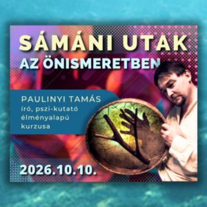 Sámáni és pszichedelikus utak... – 2026.10.10. – Egynapos kurzus – Online