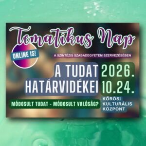 Tematikus nap – A tudat határvidékei – 2026.10.24. – Online részvétel